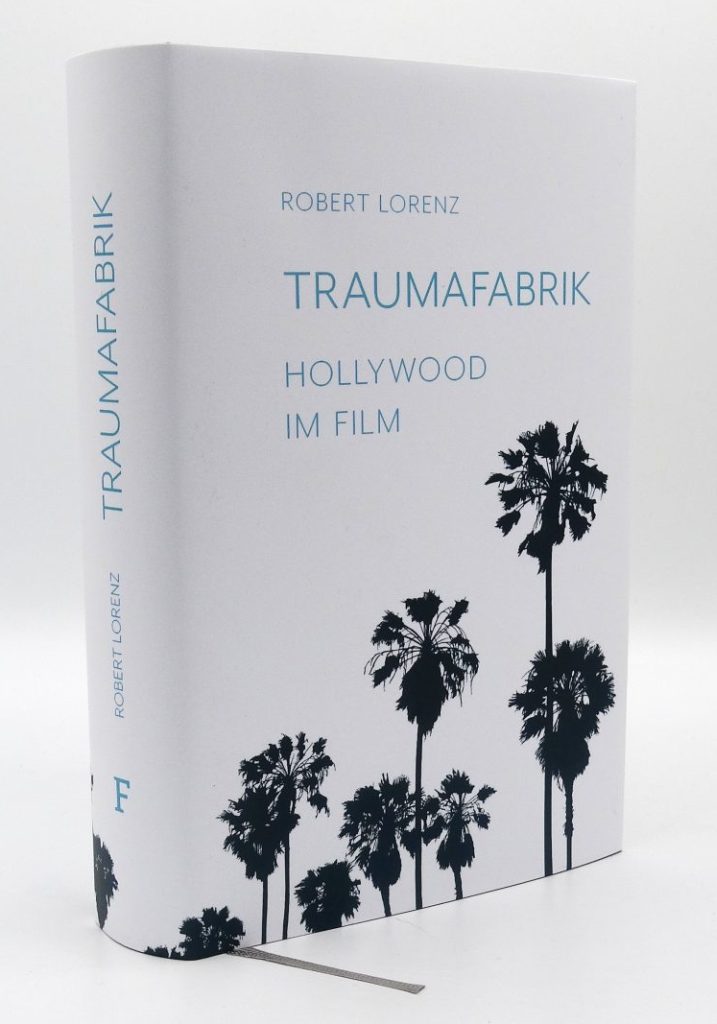Mehr erfahren über das Buch von Robert Lorenz: Traumafabrik. Hollywood im Film.